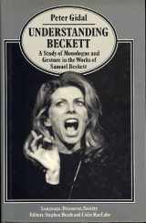 9780333312780-0333312783-Understanding Beckett: A Study of Monologue and Gesture in the Work of Samuel Beckett (Language, Discourse, Society)