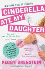 9780061711534-0061711535-Cinderella Ate My Daughter: Dispatches from the Front Lines of the New Girlie-Girl Culture