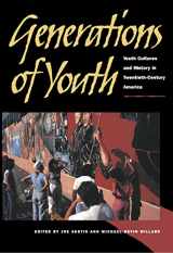 9780814706466-0814706460-Generations of Youth: Youth Cultures and History in Twentieth-Century America