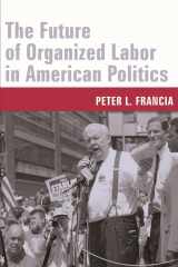 9780231130707-0231130708-The Future of Organized Labor in American Politics