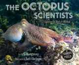 9780358569749-0358569745-The Octopus Scientists (Scientists in the Field)