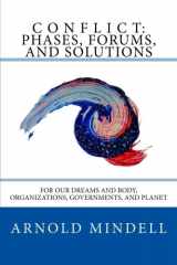 9781540770448-1540770443-Conflict: Phases, Forums, and Solutions: For our Dreams and Body, Organizations, Governments, and Planet