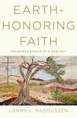 9780199917006-0199917000-Earth-honoring Faith: Religious Ethics in a New Key