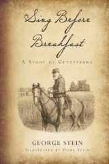 9780615605210-0615605214-Sing Before Breakfast: A Story of Gettysburg