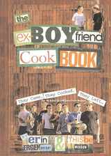 9780060185206-0060185201-The Ex-Boyfriend Cookbook: They Came, They Cooked, They Left (But We Ended Up with Some Great Recipes)