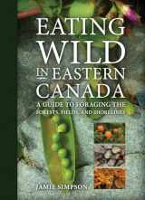 9781771085984-1771085983-Eating Wild in Eastern Canada: A Guide to Foraging the Forests, Fields, and Shorelines
