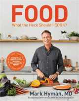 9780316453134-0316453137-Food: What the Heck Should I Cook?: More than 100 Delicious Recipes--Pegan, Vegan, Paleo, Gluten-free, Dairy-free, and More--For Lifelong Health (The Dr. Hyman Library, 8)