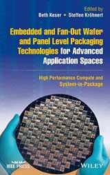 9781119793779-1119793777-Embedded and Fan-Out Wafer and Panel Level Packaging Technologies for Advanced Application Spaces: High Performance Compute and System-in-Package (IEEE Press)