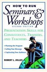 9780471397298-0471397296-How to Run Seminars and Workshops: Presentation Skills for Consultants, Trainers, and Teachers