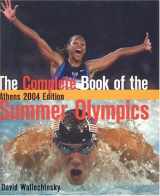 9781894963343-1894963342-The Complete Book of the Summer Olympics: Athens 2004 (Complete Book of the Olympics)