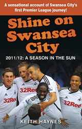 9780752486253-075248625X-Shine On Swansea City: 2011/12 A Season in the Sun