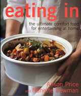 9781856265683-1856265684-Eating in: Ultimate Comfort Food for Entertaining at Home