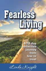 9781939748300-1939748305-Fearless Living: A 70 Day Reflective Journey from Fear to Trust