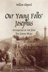 9780974990002-0974990000-Our Young Folks' Josephus: Antiquities of the Jews The Jewish Wars