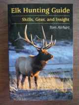 9780811732116-0811732118-Elk Hunting Guide: Skills, Gear, and Insight