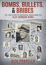 9780966250824-0966250826-Bombs, Bullets, and Bribes: the true story of notorious Jewish mobster Alex Shondor Birns