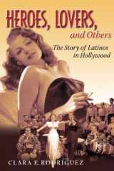9781588341112-1588341119-Heroes, Lovers, and Others: The Story of Latinos in Hollywood