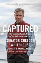 9781620974766-1620974762-Captured: The Corporate Infiltration of American Democracy