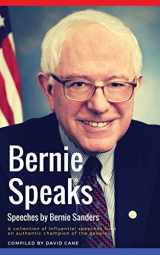 9781979667630-1979667632-Bernie Speaks - Speeches by Bernie Sanders: A powerful collection of influential speeches from an authentic champion of the people.