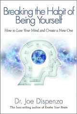 9781848508569-1848508565-Breaking the Habit of Being Yourself: How to Lose Your Mind and Create a New One