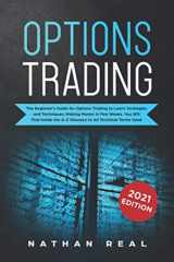 9781702378437-1702378438-Options Trading: The Beginner's Guide for Options Trading to Learn Strategies and Techniques, Making Money in Few Weeks. You Will Find Inside the A-Z Glossary to All Technical Terms Used