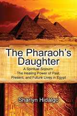 9780578735306-057873530X-The Pharaoh's Daughter: A Spiritual Sojourn: The Healing Power of Past, Present, and Future Lives in Egypt