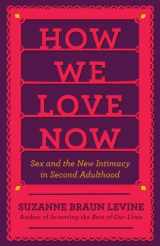 9780670023226-0670023221-How We Love Now: Sex and the New Intimacy in Second Adulthood