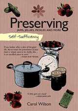 9781504800358-1504800354-Self-Sufficiency: Preserving Jams, Jellies, Pickles and More (IMM Lifestyle Books) 60 Recipes, Instructions, & Troubleshooting Tips for Marmalade, Fruit Butter, Chutney, Pickles, Jarred Food, & More