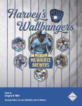 9781970159271-1970159278-Harvey’s Wallbangers: The 1982 Milwaukee Brewers (The Sabr Baseball Library)