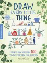 9781633228016-1633228010-Draw Every Little Thing: Learn to draw more than 100 everyday items, from food to fashion (Volume 1) (Inspired Artist, 1)