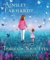 9781534409590-1534409599-Through Your Eyes: My Child's Gift to Me
