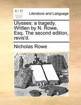 9781170026847-1170026842-Ulysses: a tragedy. Written by N. Rowe, Esq. The second edition, revis'd.