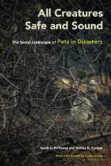 9781439919750-1439919755-All Creatures Safe and Sound: The Social Landscape of Pets in Disasters