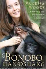 9781592405466-1592405460-Bonobo Handshake: A Memoir of Love and Adventure in the Congo