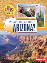 9781467760867-1467760862-What's Great about Arizona? (Our Great States)