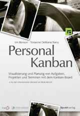 9783898648226-3898648222-Personal Kanban: Visualisierung und Planung von Aufgaben, Projekten und Terminen mit dem Kanban-Board