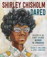 9780593123683-0593123689-Shirley Chisholm Dared: The Story of the First Black Woman in Congress