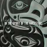 9780295992600-0295992603-In the Spirit of the Ancestors: Contemporary Northwest Coast Art at the Burke Museum (Native Art of the Pacific Northwest: A Bill Holm Center Series)