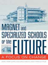 9781578861804-1578861802-Magnet and Specialized Schools of the Future: A Focus on Change