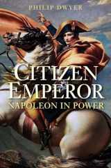 9780300212532-0300212534-Citizen Emperor: Napoleon in Power