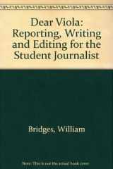 9780970731210-0970731213-Dear Viola: Reporting, Writing and Editing for the Student Journalist