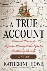 9781250304889-1250304881-A True Account: Hannah Masury’s Sojourn Amongst the Pyrates, Written by Herself