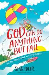 9780736979894-0736979891-God Can Do Anything but Fail: So Try Parasailing in a Windstorm
