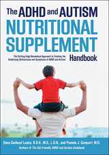 9781592335176-1592335179-The ADHD and Autism Nutritional Supplement Handbook: The Cutting-Edge Biomedical Approach to Treating the Underlying Deficiencies and Symptoms of ADHD and Autism