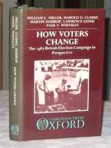 9780198273424-0198273428-How Voters Change: The 1987 British Election Campaign in Perspective