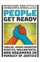 9780802879042-0802879047-People Get Ready: Twelve Jesus-Haunted Misfits, Malcontents, and Dreamers in Pursuit of Justice