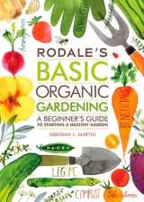 9781609619831-1609619838-Rodale's Basic Organic Gardening: A Beginner's Guide to Starting a Healthy Garden