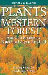 9781772130591-1772130591-Plants of the Western Forest: Alaska to Minnesota Boreal and Aspen Parkland