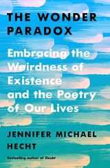 9780374292744-0374292744-The Wonder Paradox: Embracing the Weirdness of Existence and the Poetry of Our Lives