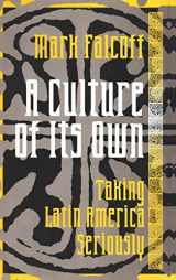 9781560003618-1560003618-A Culture of Its Own: Taking Latin America Seriously